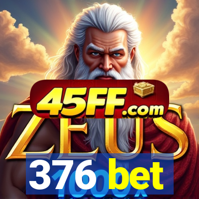 376 bet